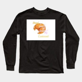 I could of Dropped my Croissant Vine merch Long Sleeve T-Shirt